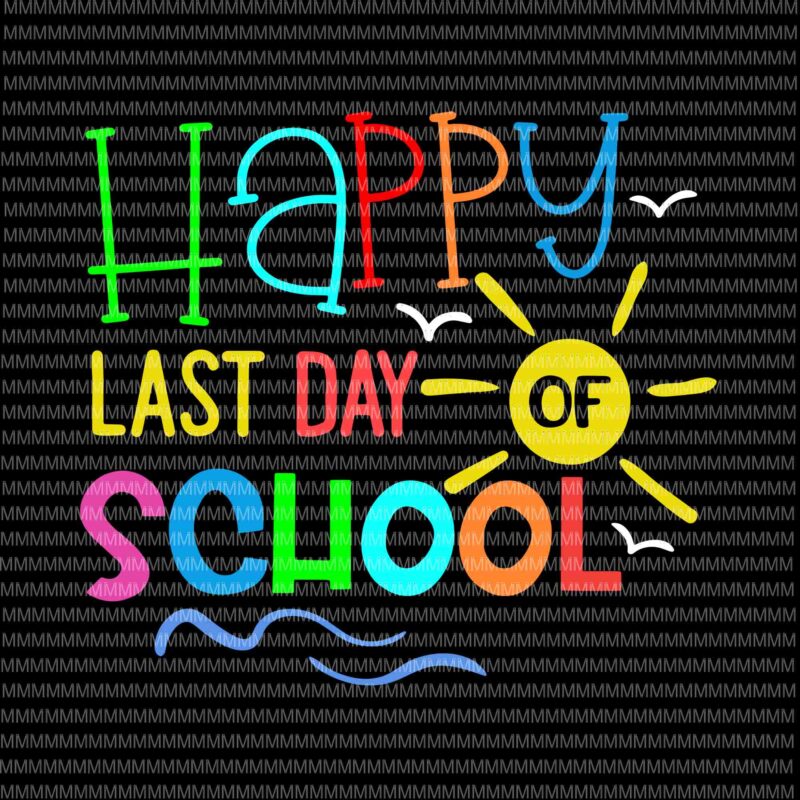 Happy Last Day Of School Svg, Teacher Student Graduation Svg, Day Of School Svg