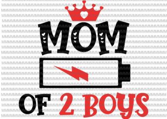 Mom of 2 Boys Svg, Mothers Day Svg, Funny Mother’s Day Svg, Mother’s Day Quote Svg t shirt designs for sale