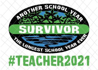 Another School Year Survivor Svg, Teacher 2021, Techerlife 2021 Svg, Teacher 2021 End Of School Year Svg,