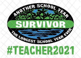Another School Year Survivor Svg, Teacher 2021, Techerlife 2021 Svg, Teacher 2021 End Of School Year Svg,