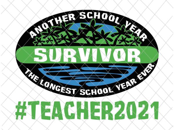 Another school year survivor svg, teacher 2021, techerlife 2021 svg, teacher 2021 end of school year svg, t shirt vector Another school year survivor svg, teacher 2021, techerlife 2021 svg, teacher 2021 end of school year svg, t shirt vector