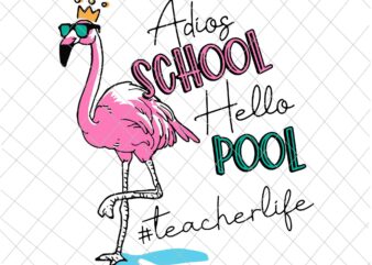 Adios School Hello Pool Svg, Teacherlife Svg, Flamingo Teacher Svg, Flamingo Teacherlife Svg