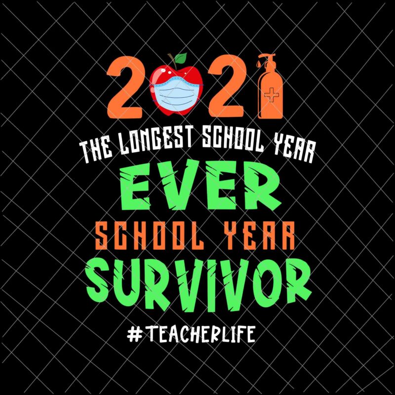 The Longest School Year Ever School Year Survivor Svg, Another School Year Survivor Svg, Teachers 2021 Svg, Teacherlife Svg