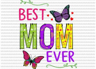 Best Mom Ever Svg, Colored Patterns Mother’s Day Mama Birthday Svg, Funny Mother’s Day Svg, Mother’s Day Quote Svg