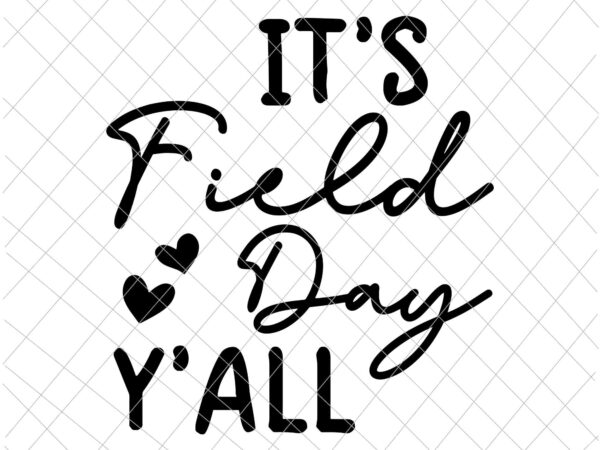It’s field day y’all svg, kids field day svg, yellow field day for teacher svg, field day svg, teacher quote svg t shirt design for sale