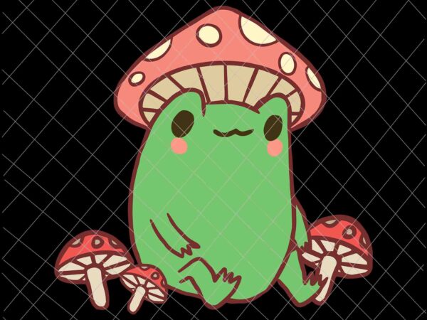 Frog mushroom svg, frog with mushroom hat cute cottagecore aesthetic svg, mushroom frog svg, cute frog svg t shirt graphic design