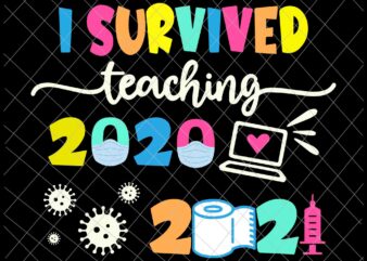 I survived teaching 2020-2021 Svg, Last of School Svg, Day Of School Svg, Teacher Life Svg t shirt design for sale