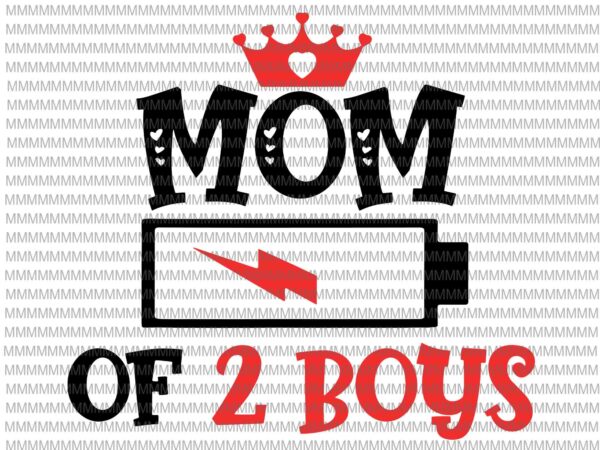 Mom of 2 boys svg, mothers day svg, funny mother’s day svg, mother’s day quote svg t shirt designs for sale