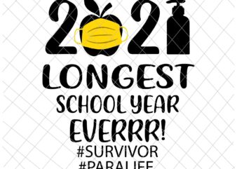 The Longest School Year Ever Teacher 2021 Svg, Survivor Svg, Teacherlife Svg, Paralife svg