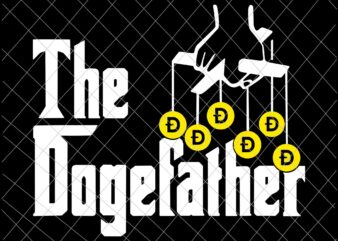 The Dogefather Svg, Crypto Doge To The Moon Hodl Dogecoin Svg, Father’s Day Svg t shirt designs for sale