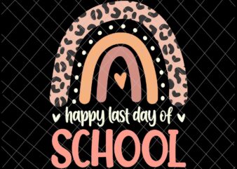 Happy Last Day Of School Svg, Leopard Rainbow Kindergarten Teacher Svg, Last Day Of School Svg graphic t shirt