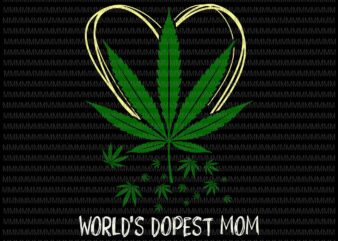 World’s Dopest Mom Svg, Weed Leaf 420 Funny Mother’s Day Svg, Funny Mother’s Day Svg, Mother’s Day Weed Svg