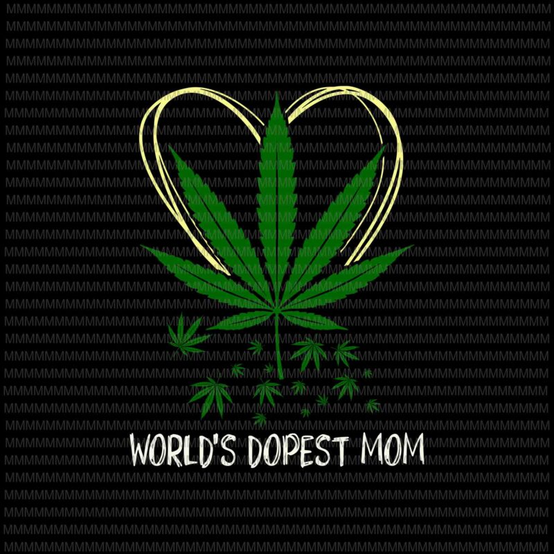 World's Dopest Mom Svg, Weed Leaf 420 Funny Mother's Day Svg, Funny  Mother's Day Svg, Mother's Day Weed Svg - Buy t-shirt designs
