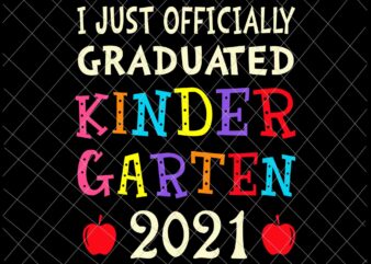 I Just Officially Graduated Kindergarten 2021 Svg, Graduation Class Of 2021 Svg, Day of School svg