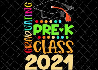 Pre-K Graduation Class 2021 Svg, Grad Graduating Pre-K Class 2021 Svg, Last Of School 2021 Svg