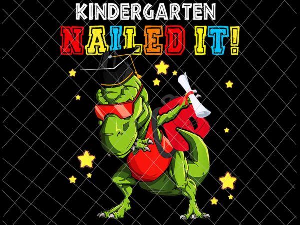 Kids t rex, kindergarten nailed it png, graduation class of 2021 vector