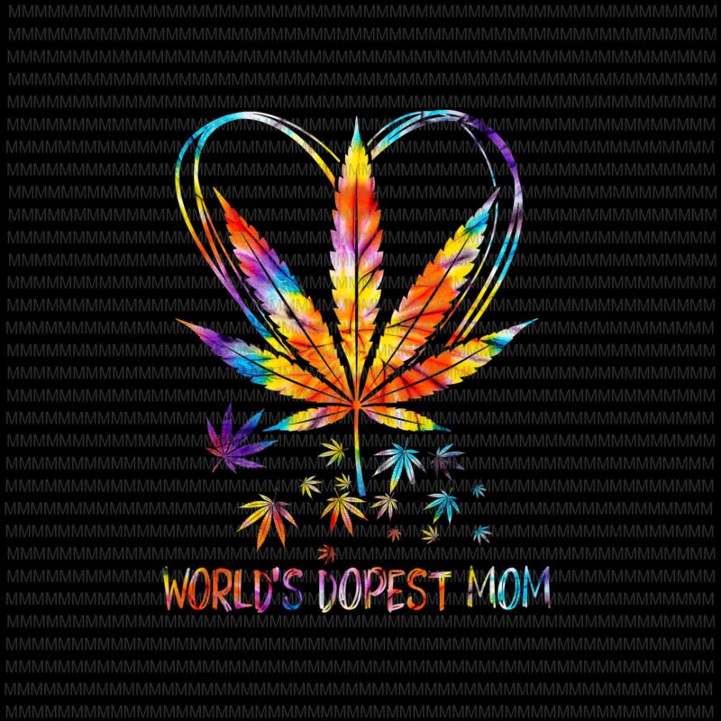 World's Dopest Mom Vector, Weed Leaf 420 Funny Mother's Day Png, Funny  Mother's Day, Mother's Day Weed - Buy t-shirt designs