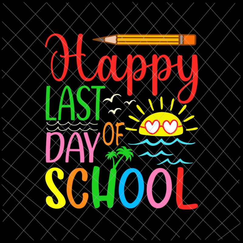 Download Happy Last Day Of School Svg Teacher Student Graduation Svg Teacherlife Svg Buy T Shirt Designs