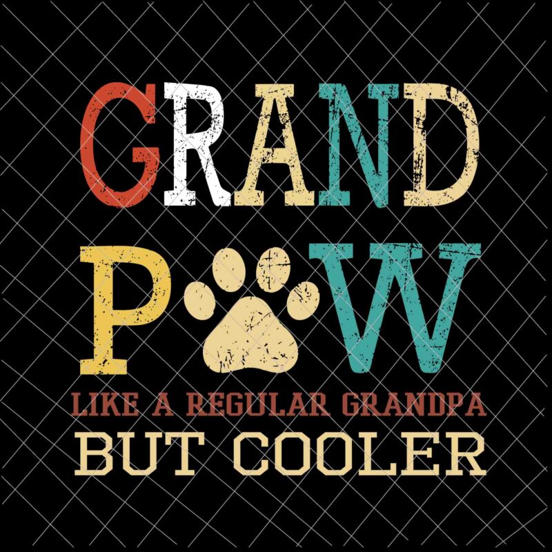 Grand Paw svg, Grand Paw Like A Regular Grandpa But Cooler svg, Father’s day svg
