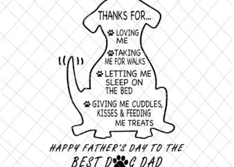Happy Father’s Day To The Best Dog Dad Svg, Thanks For Loving Me, Taking Me For Walks, Dog Father’s Svg graphic t shirt
