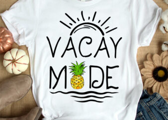 Vacay mode t-shirt design, Vacay shirt, Family Vacation t shirt, Summer beach tshirt, Pineapple t shirt, Funny Vacay mode tshirt, Vacay mode tees