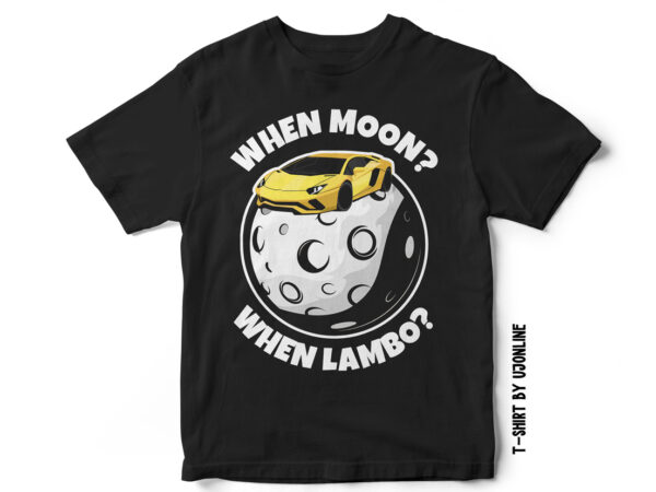 When moon when lambo t-shirt design for sale – crypto market famous quote