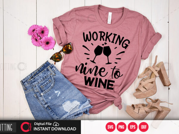 Working nine to wine svg design,cut file design