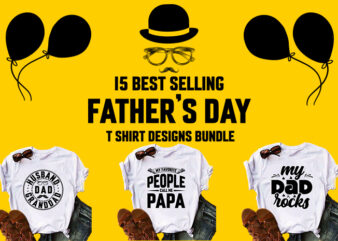 15 best selling father day t shirt designs bundle/papa/dad t-shirt designs bundle