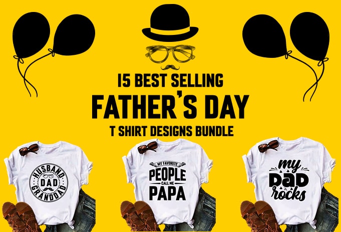 15 best selling father day t shirt designs bundle/papa/dad t-shirt ...