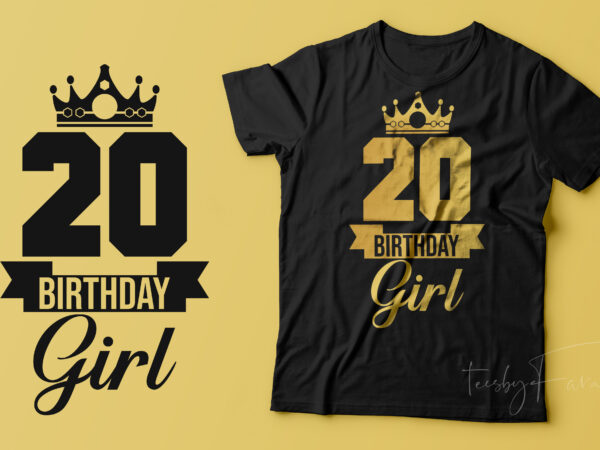 20th birthday girl | t shirt design ready to print files
