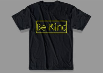 Be kind t shirt design svg, be kind, be kind svg, kind design, kindness design, kindness design svg,