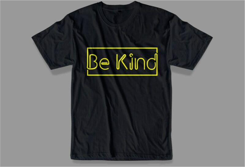 Be kind t shirt design svg, be kind, be kind svg, kind design, kindness design, kindness design svg,