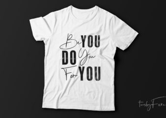 Be you |do you |for you cool t-shirt design for sale.