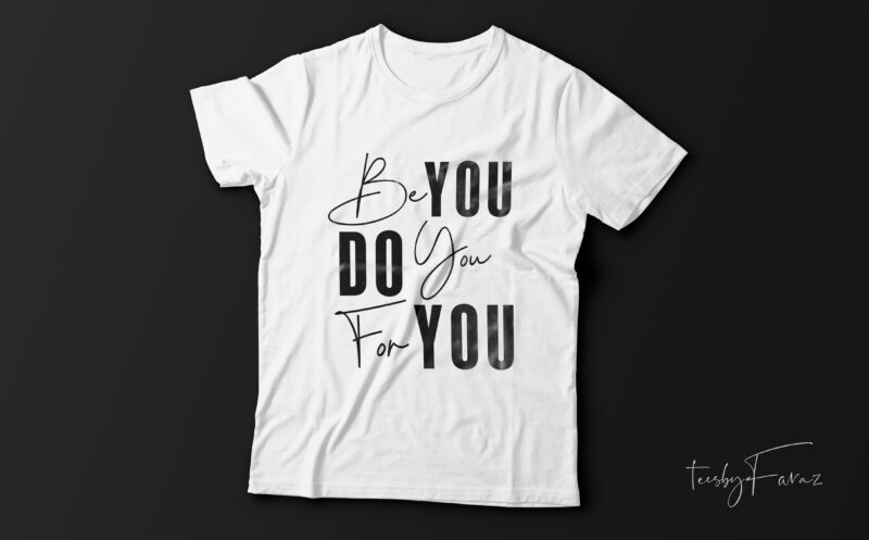 Be you |do you |for you cool t-shirt design for sale. - Buy t-shirt designs
