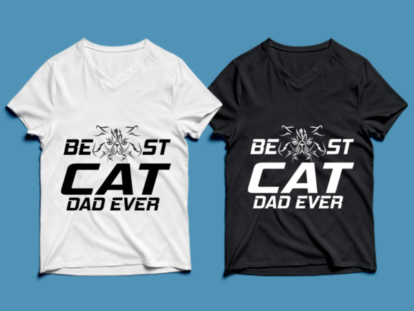 Best cat dad ever – cat t-shirt design , cat tshirt design , cat t shirt design , cat svg ,cat eps, cat ai , cat png