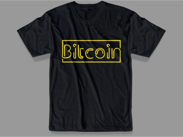 Bitcoin t shirt design svg, cryptocurrency t shirt design,crypto t shirt design, bitcoin slogan,crypto,typography, bitcoin logo, crypto logo, vector, illustration lettering