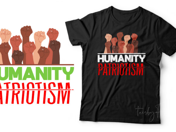 Humanity over patriotism | t shirt design for sale