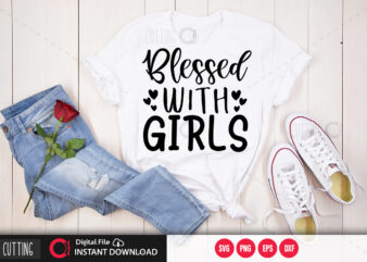 Blessed with girls SVG DESIGN,CUT FILE DESIGN