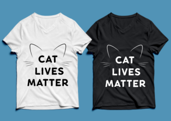 cat lives matter – cat t-shirt design , cat tshirt design , cat t shirt design , cat svg ,cat eps, cat ai , cat png