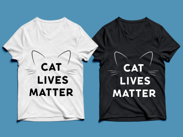 Cat lives matter – cat t-shirt design , cat tshirt design , cat t shirt design , cat svg ,cat eps, cat ai , cat png