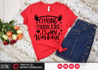 Chasing toddlers is my workout SVG DESIGN,CUT FILE DESIGN