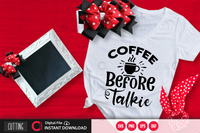 Download Coffee Before Talkie Svg Design Cut File Design Buy T Shirt Designs