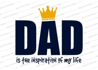 Father / dad t shirt design svg, Father’s day t shirt design, father’s day svg design, my dad is my inspiration,father day craft design, father quote design,father typography design,