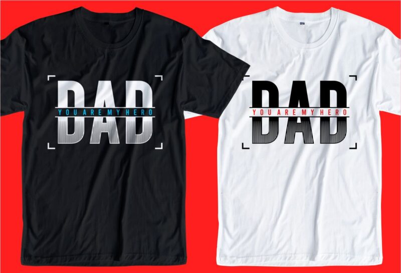 Father / dad t shirt design svg, Father’s day t shirt design, dad you are my hero,father’s day svg design, father day craft design, father quote design,father typography design,