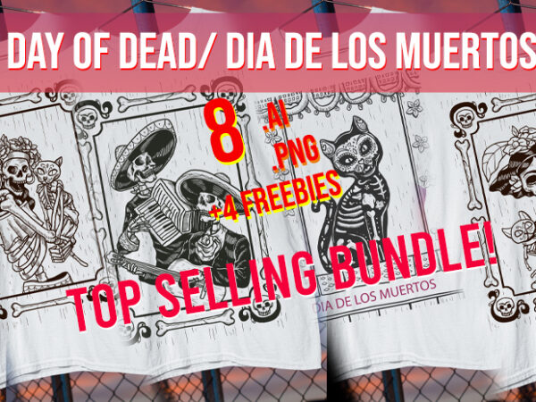 Day of dead / dia de los muertos / skulls/ catrina / calaveras/ mariachi / hispanic/ halloween / dead/ bones / sugar skull/ best seller top trending t shirt vector illustration