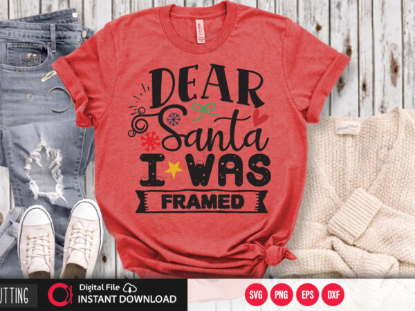 Dear santa i was framed svg design,cut file design
