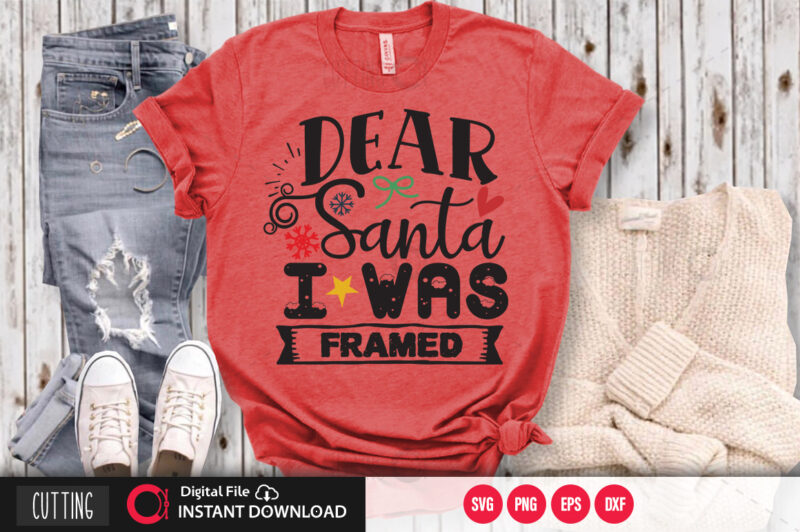Dear santa i was framed SVG DESIGN,CUT FILE DESIGN