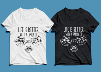 life is better with a family of cats – cat t-shirt design , cat tshirt design , cat t shirt design , cat svg ,cat eps, cat ai , cat png