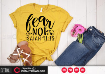 Fear not isaiah 41 10 SVG DESIGN,CUT FILE DESIGN