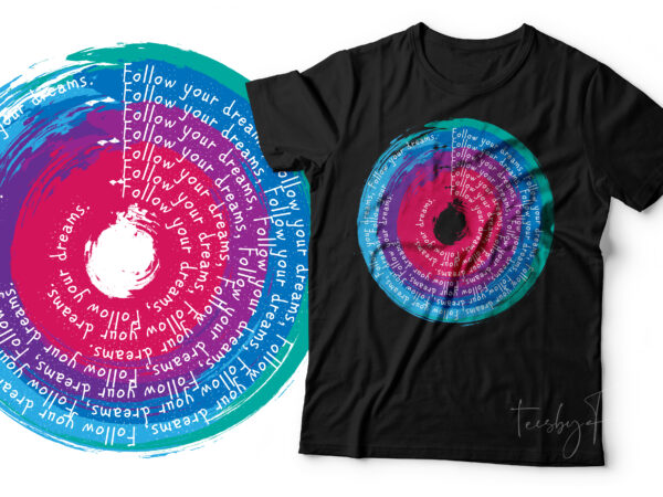 Follow your dreams | colorful new t shirt design for sale Follow your dreams | colorful new t shirt design for sale